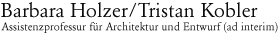 Assistenzprofessur fr Architektur und Entwurf (ad interim), Barbara Holzer, Tristan Kobler