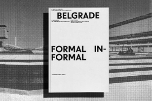 BELGRADE.FORMAL/INFORMAL. A STUDY ON URBAN TRANSFORMATION